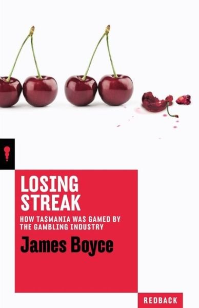 Cover for James Boyce · Losing Streak : How Tasmania was gamed by the gambling industry (Taschenbuch) (2017)