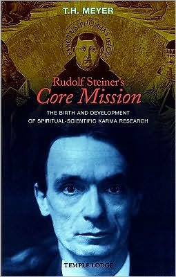 Cover for T. H. Meyer · Rudolf Steiner's Core Mission: The Birth and Development of Spiritual-Scientific Karma Research (Paperback Book) (2010)