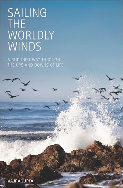 Cover for Vajragupta · Sailing the Worldly Winds: A Buddhist Way Through the Ups and Downs of Life (Paperback Book) (2011)