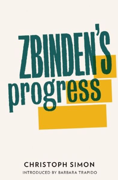 Cover for Christoph Simon · Zbinden's Progress: Winner of the 2010 Bern Literature Prize (Paperback Book) (2012)