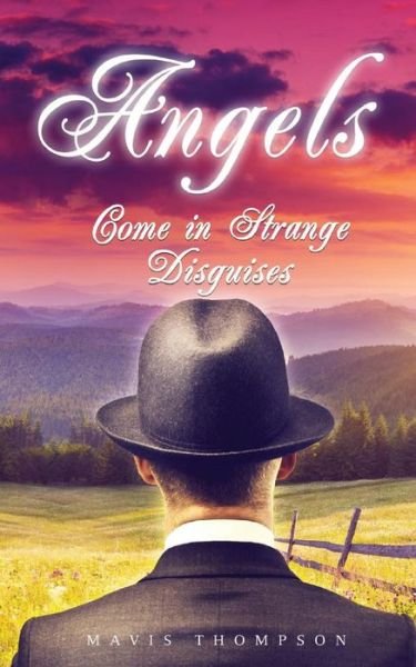Angels Come in Strange Disguises - Mavis Thompson - Books - Clink Street Publishing - 9781909477100 - July 14, 2014