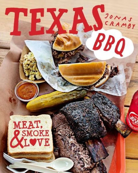 Cover for Jonas Cramby · Texas BBQ: Meat, Smoke &amp; Love (Hardcover Book) (2014)