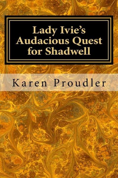 Cover for Karen Proudler · Lady Ivie's Audacious Quest for Shadwell (Paperback Book) (2018)