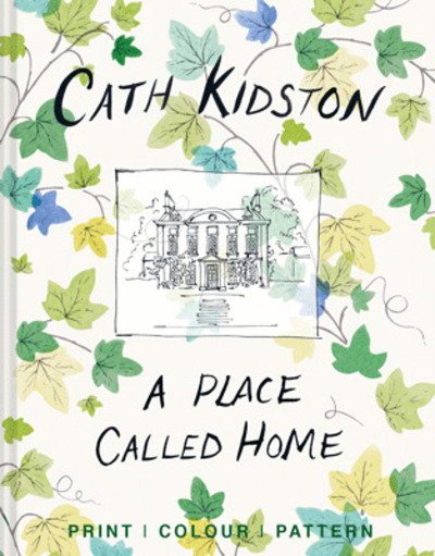 Cover for Cath Kidston · A Place Called Home: Print, Colour, Pattern (Gebundenes Buch) (2020)