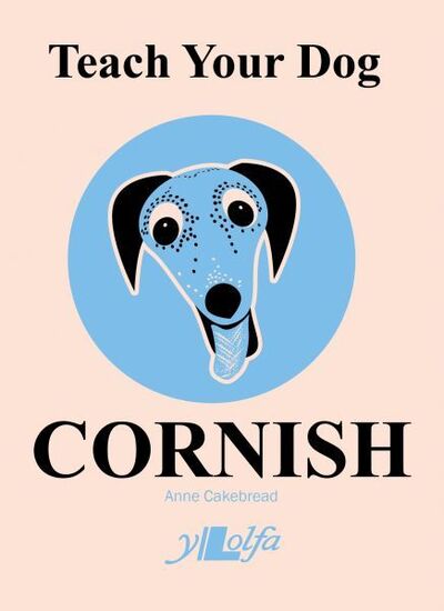 Cover for Anne Cakebread · Teach Your Dog Cornish (Paperback Book) (2019)