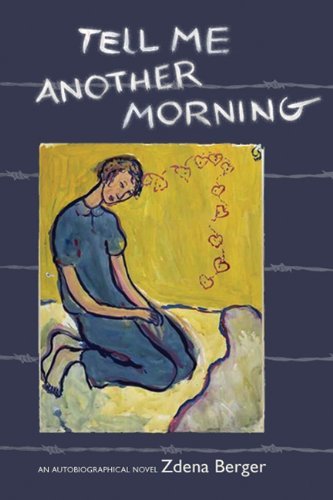 Tell Me Another Morning: An Autobiographical Novel - Zdena Berger - Books - Paris Press - 9781930464100 - April 1, 2007