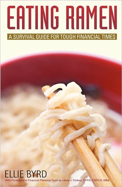 Cover for Ellie Byrd · Eating Ramen: a Survival Guide for Tough Financial Times (Paperback Book) (2011)