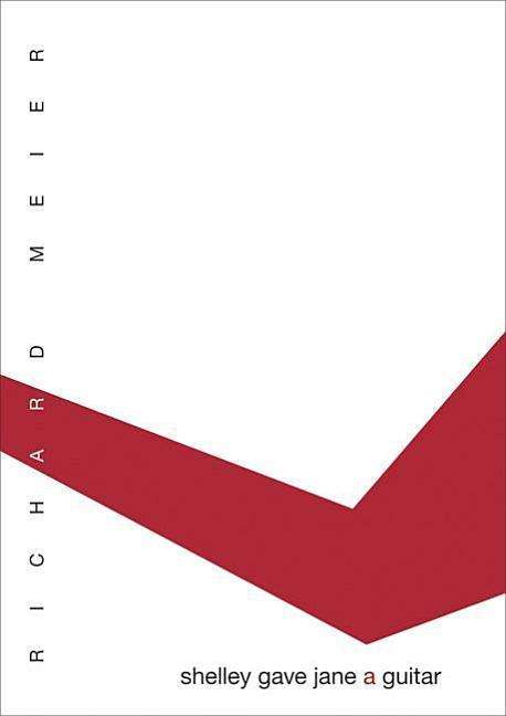 Shelley Gave Jane A Guitar - Richard Meier - Books - Wave Books - 9781933517100 - October 19, 2006