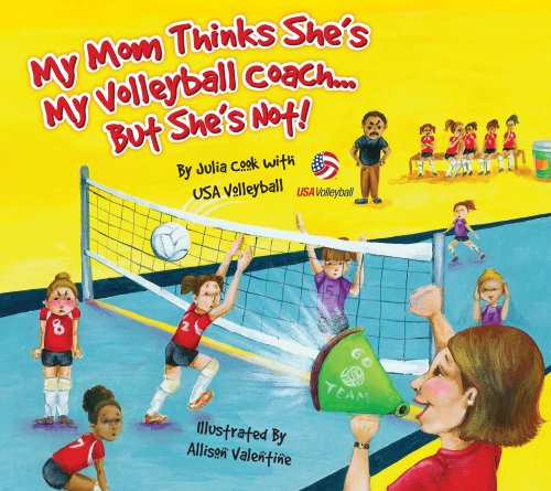 My Mom Thinks She's My Volleyball Coach but She's Not! - Julia Cook - Books - National Center for Youth Issues - 9781934073100 - August 1, 2007