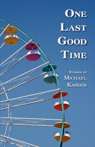 One Last Good Time - Michael Kardos - Książki - Press 53 - 9781935708100 - 30 grudnia 2010