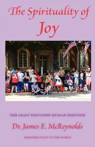 The Spirituality of Joy - James E. Mcreynolds - Książki - Parson's Porch Books - 9781936912100 - 13 czerwca 2011