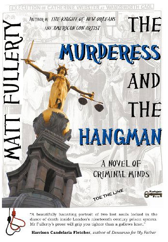 Cover for Matt Fullerty · The Murderess and the Hangman: A Novel of Criminal Minds (Hardcover Book) (2012)