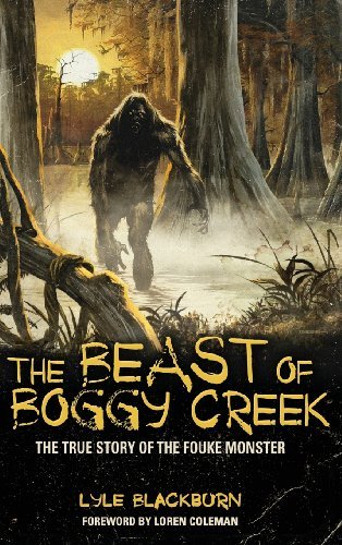 Cover for Lyle Blackburn · The Beast of Boggy Creek: the True Story of the Fouke Monster (Innbunden bok) (2013)