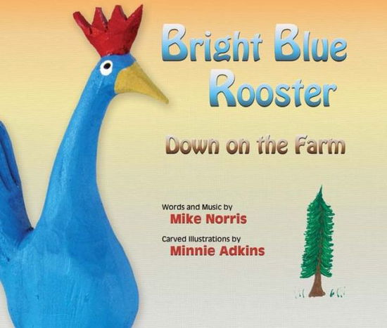 Cover for Mike Norris · Bright blue rooster (Book) (2013)