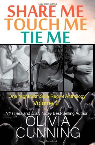 Cover for Olivia Cunning · Share Me, Touch Me, Tie Me (One Night with Sole Regret Anthologies) (Volume 2) (Paperback Book) (2013)