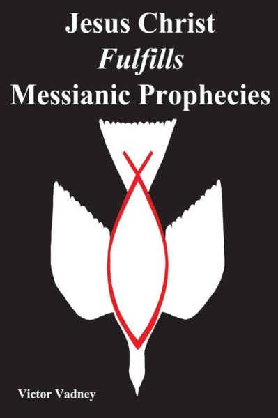 Cover for Victor Jonathan Vadney · Jesus Christ Fulfills Messianic Prophecies (Paperback Book) (2014)