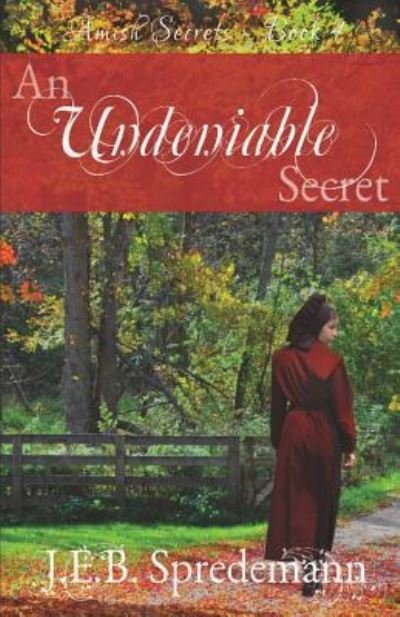 Cover for J E B Spredemann · An Undeniable Secret (Amish Secrets #4) (Paperback Bog) (2015)
