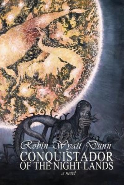 Cover for Robin Wyatt Dunn · Conquistador of the Night Lands (Paperback Book) (2015)