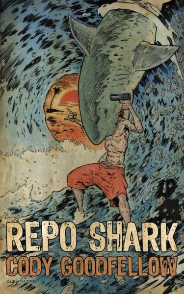 Cover for Cody Goodfellow · Repo Shark (Taschenbuch) (2014)