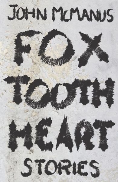 Cover for John McManus · Fox tooth heart (Bog) [First edition. edition] (2015)