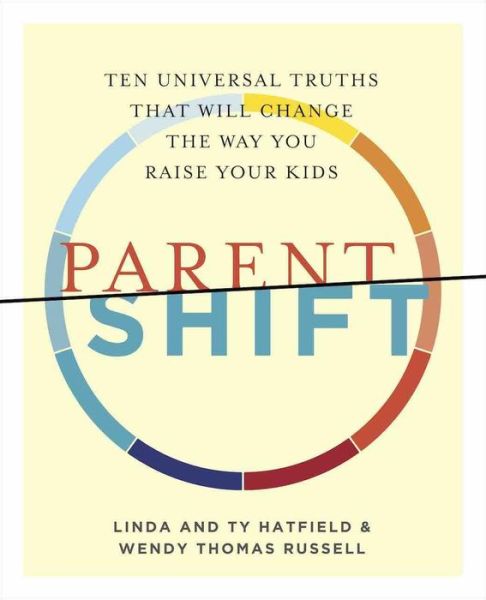 Cover for Hatfield, Linda (Linda Hatfield) · Parentshift: Ten Universal Truths That Will Change the Way You Raise Your Kids (Paperback Book) (2019)