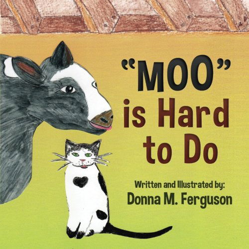 "Moo" is Hard to Do - Donna M. Ferguson - Książki - Year of the Book press - 9781942430100 - 30 stycznia 2015