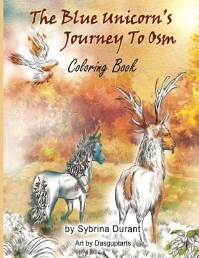 Cover for Sybrina Durant · The Blue Unicorn's Journey To Osm Coloring Book (Paperback Bog) (2016)