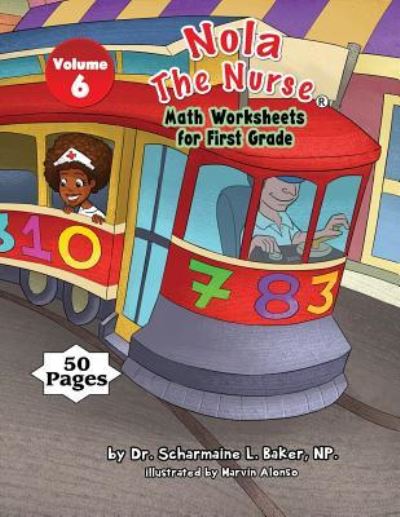 Cover for Dr Scharmaine L Baker · Nola The Nurse (R) Math Worksheets for First Graders Vol. 6 (Paperback Book) (2016)