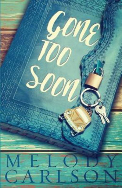 Gone Too Soon - Melody Carlson - Kirjat - WhiteFire Publishing - 9781946531100 - torstai 15. marraskuuta 2018