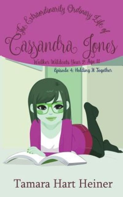 Cover for Tamara Hart Heiner · Episode 4 : Holding It Together : The Extraordinarily Ordinary Life of Cassandra Jones (Taschenbuch) (2018)