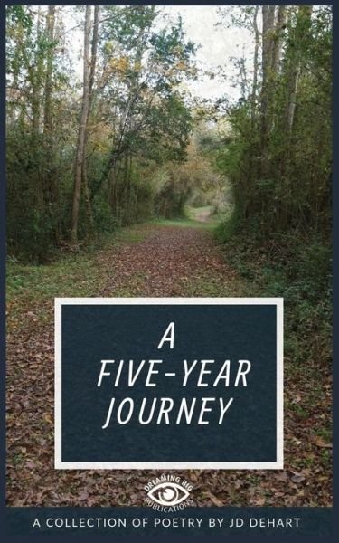 Cover for JD DeHart · A Five Year Journey (Paperback Book) (2018)
