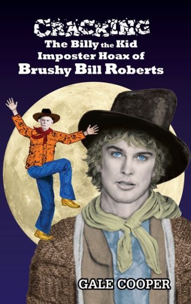 Cover for Gale Cooper · Cracking the Billy the Kid Imposter Hoax of Brushy Bill Roberts (Hardcover Book) (2020)