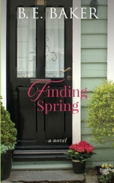 Cover for B E Baker · Finding Spring - Finding Home (Paperback Book) (2019)