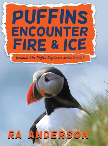 Cover for Ra Anderson · Puffins Encounter Fire and Ice: Iceland: The Puffin Explorers Series Book 3 - Iceland: The Puffin Explorers (Innbunden bok) (2020)