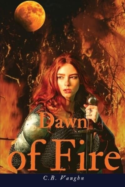 Cover for C B Vaughn · Dawn of Fire (Paperback Book) (2020)