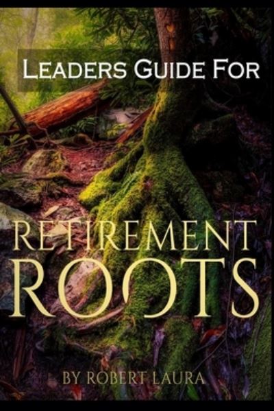 Cover for Robert S Laura · Leaders Guide For Retirement Roots (Paperback Book) (2021)