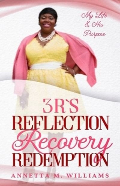 Annetta M Williams · 3 R's Reflection Recovery Redemption (Taschenbuch) (2020)