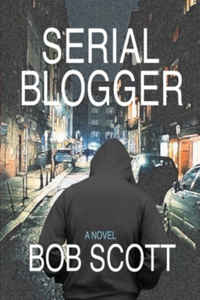 Cover for Bob Scott · Serial Blogger (Taschenbuch) (2013)