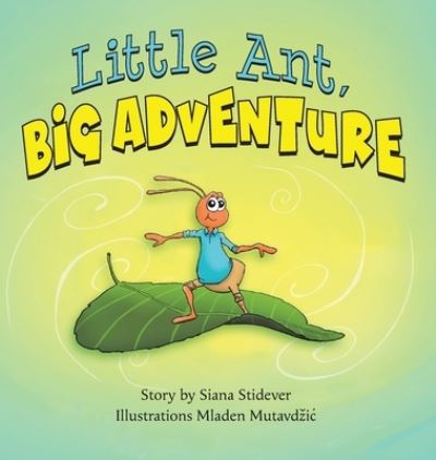 Cover for Siana Stidever · Little Ant, Big Adventure (Hardcover Book) (2020)