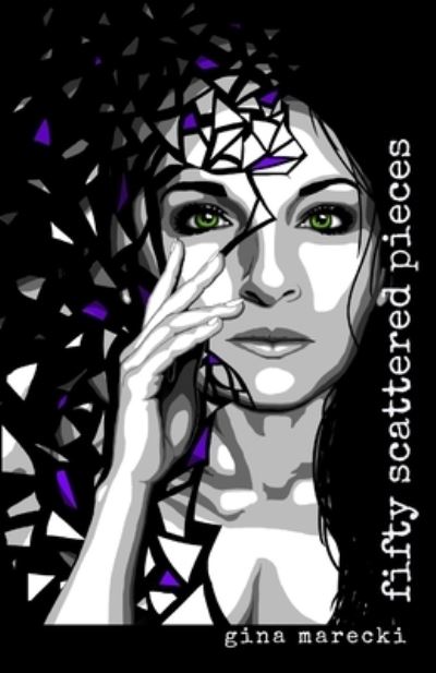 Fifty Scattered Pieces - Gina Marecki - Books - Green Heart Living Press - 9781954493100 - April 30, 2021
