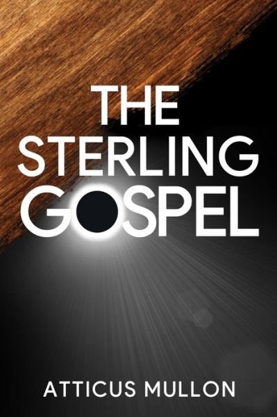 Cover for Atticus Mullon · The Sterling Gospel (Taschenbuch) (2021)