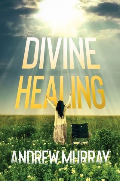 Cover for Andrew Murray · Divine Healing (Paperback Book) (2022)