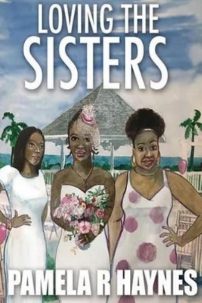 Cover for Pamela R Haynes · Loving the Sisters (Paperback Book) (2022)