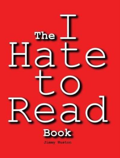 Cover for Jimmy Huston · The I Hate to Read Book (Hardcover Book) (2016)