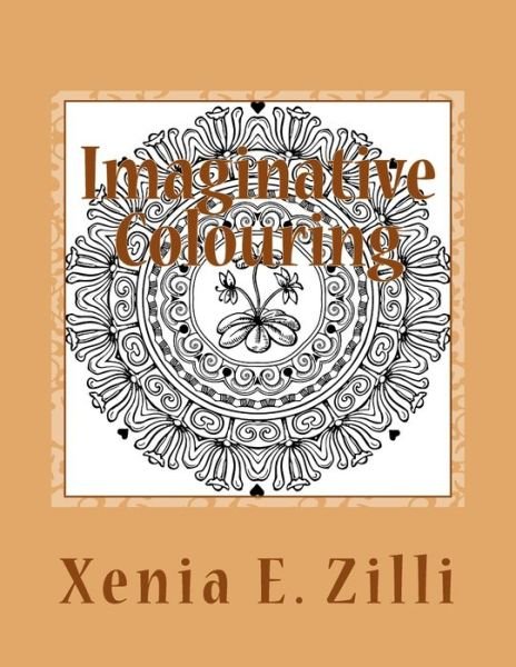 Cover for Xenia E Zilli · Imaginative Colouring: Colouring Book 3 - Imaginative Colouring (Paperback Book) (2017)