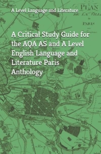 Cover for M Parks · A Critical Study Guide for the AQA AS and A Level English Language and Literature Paris Anthology (Paperback Book) (2017)