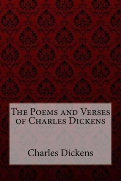 Cover for Charles Dickens · The Poems and Verses of Charles Dickens Charles Dickens (Taschenbuch) (2017)