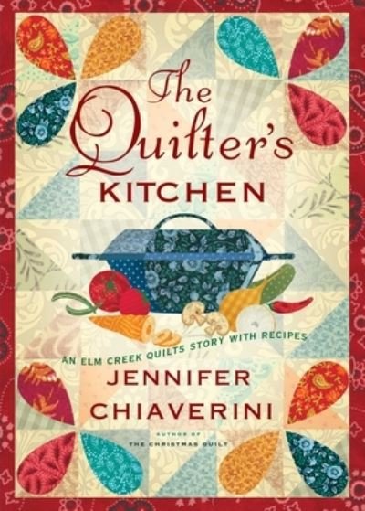 Cover for Jennifer Chiaverini · The Quilter's Kitchen: An Elm Creek Quilts Novel with Recipes - The Elm Creek Quilts (Taschenbuch) (2020)