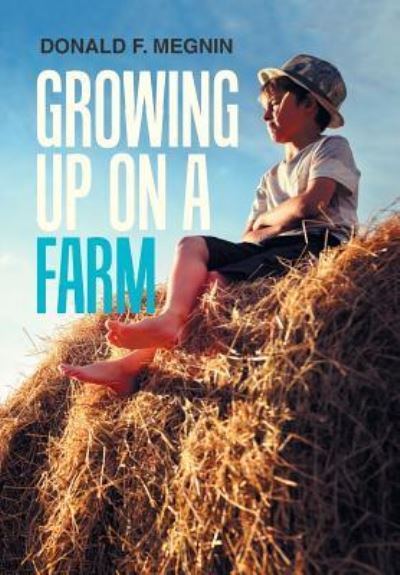 Cover for Donald F Megnin · Growing up on a Farm (Hardcover Book) (2018)