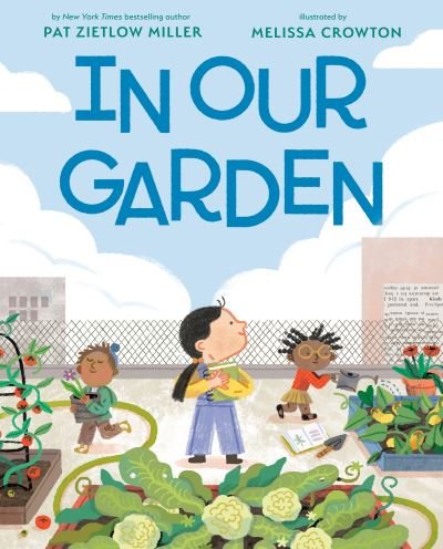 In Our Garden - Pat Zietlow Miller - Libros - Penguin Putnam Inc - 9781984812100 - 15 de marzo de 2022